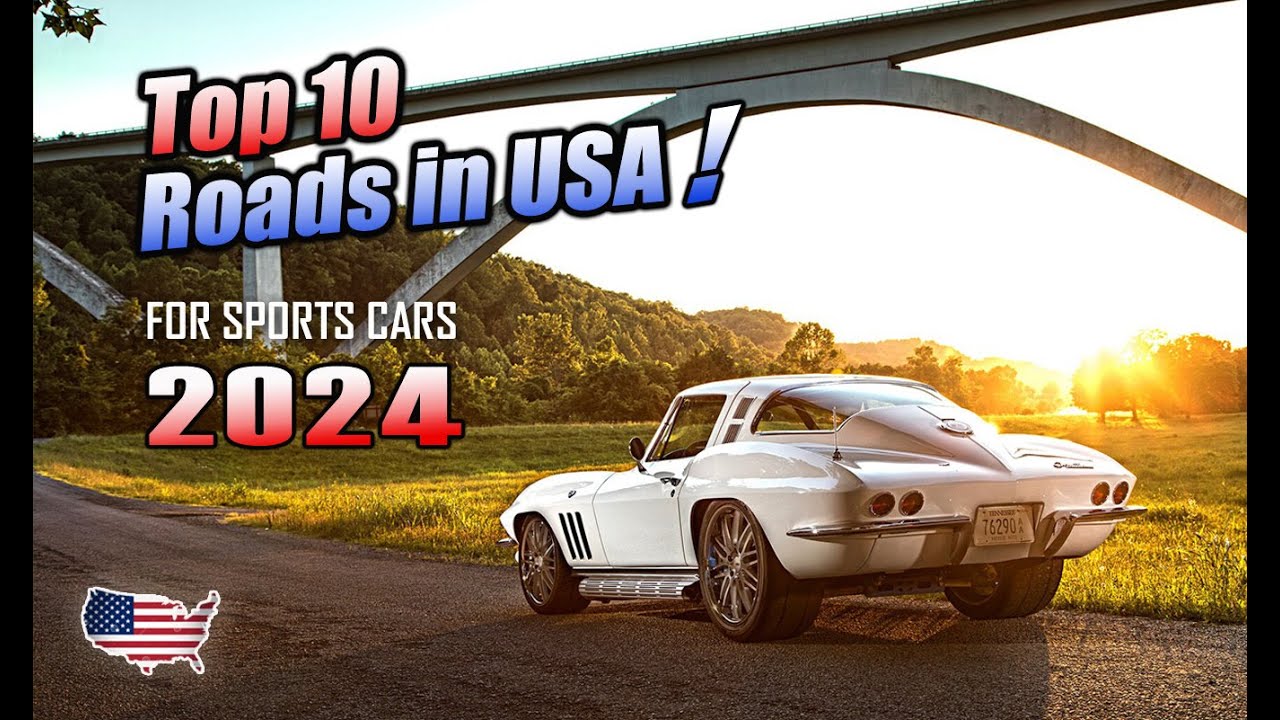 Top 10 Best Driving Roads in America for Sports Cars | 2024