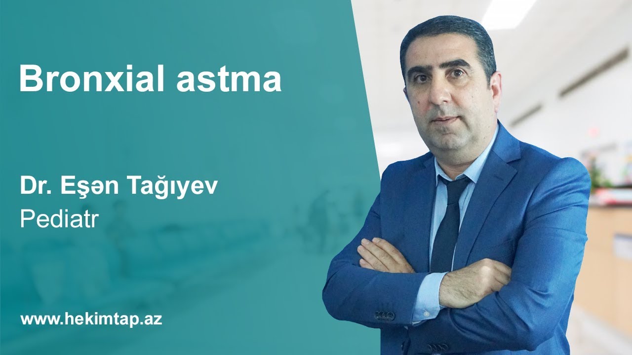 Bronxial astma - Pediatr Eşən Tağıyev