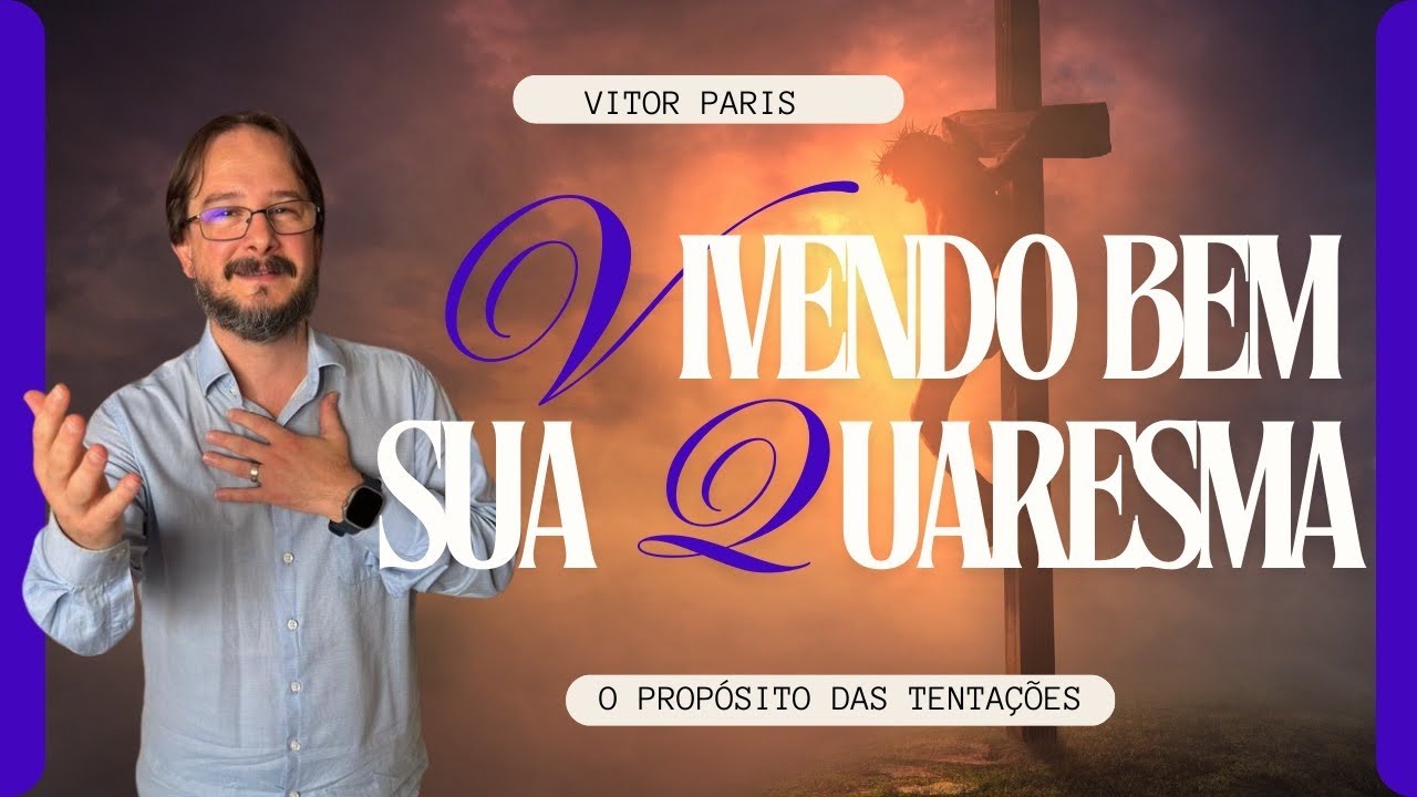 O propósito das tentações - Vivendo bem sua Quaresma