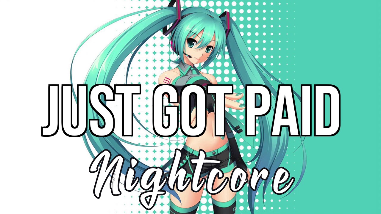 (NIGHTCORE) Just Got Paid - Sigala, Ella Eyre, Meghan Trainor, French Montana