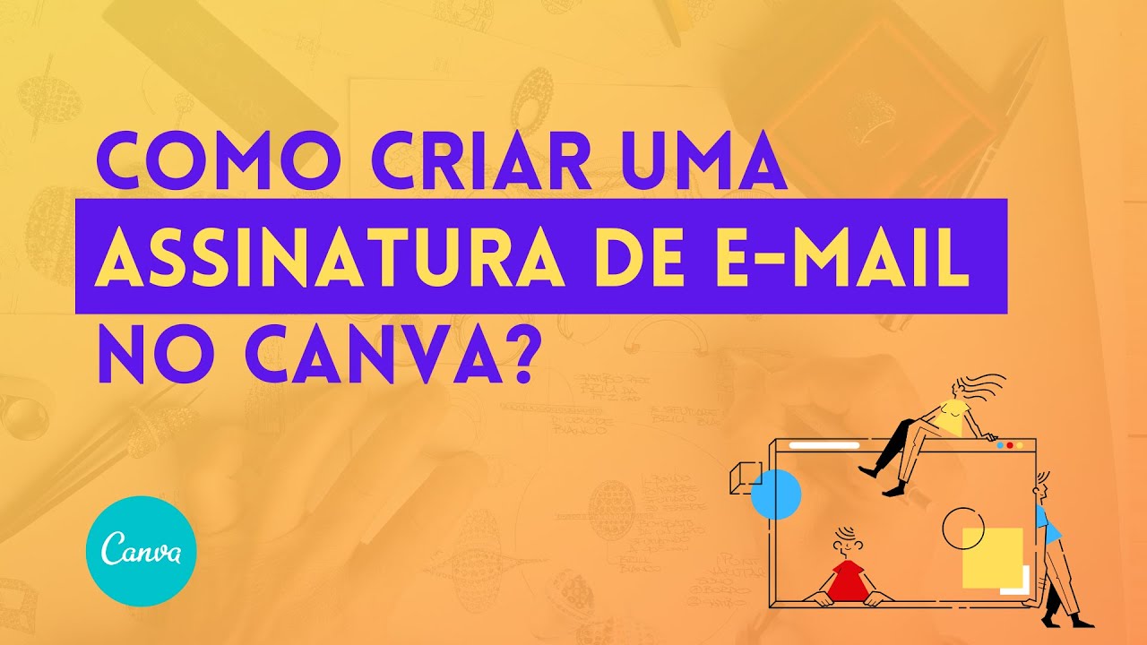 Como criar uma assinatura de e-mail no Canva e configurar no Gmail?