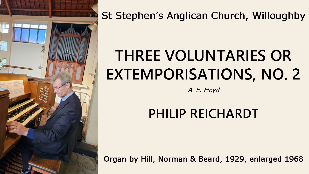 Three Voluntaries or Extemporisations, No. 2 (A E Floyd) (Philip Reichardt, St Stephen's Willoughby)