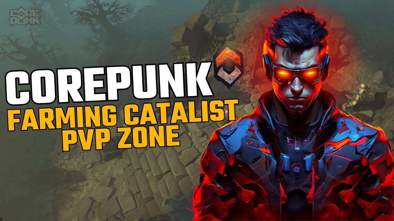 Corepunk - Farming Catalist PVP zone