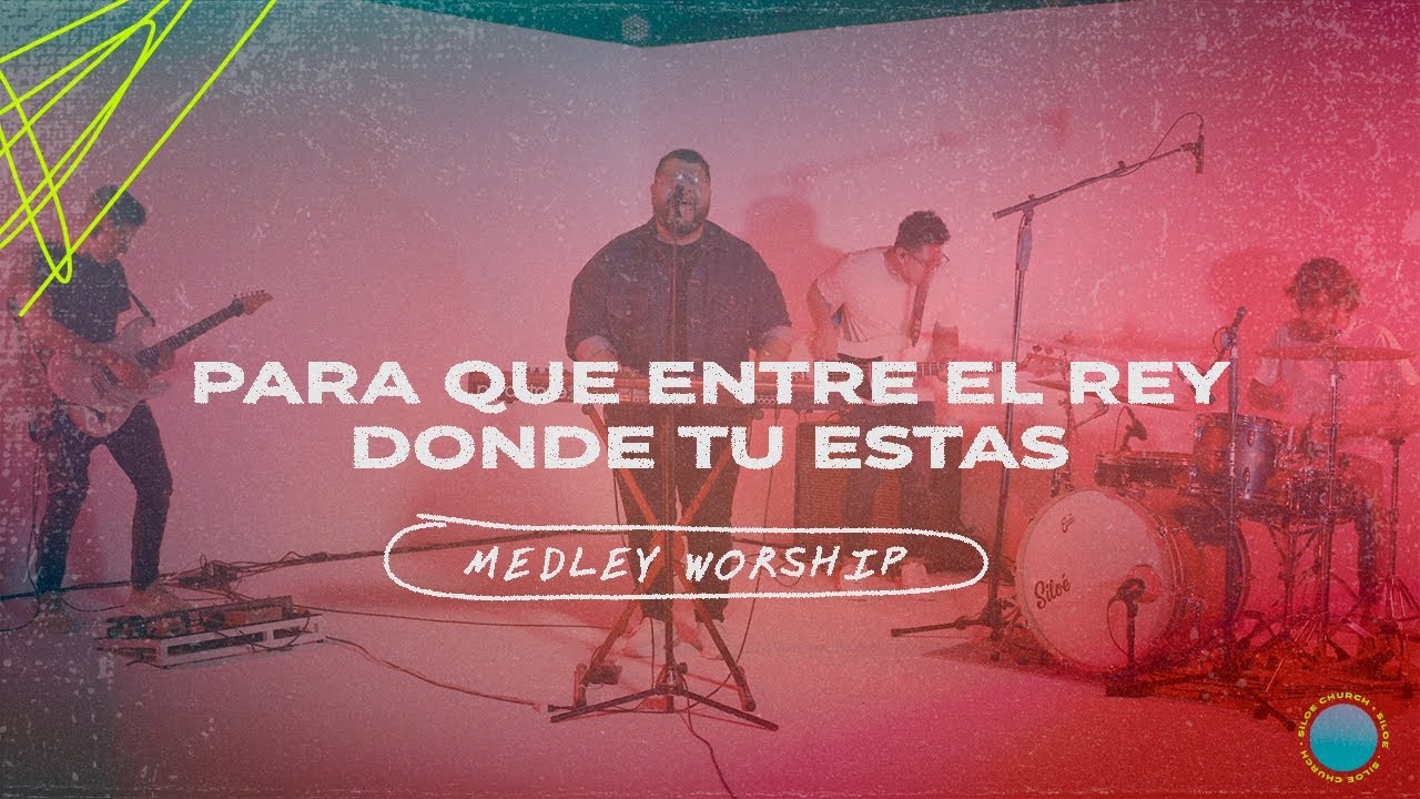 PARA QUE ENTRE EL REY  - DONDE TU ESTAS |  SILOE MUSIC