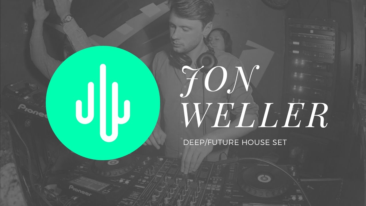 Deep/Future House DJ Set &ndash; Jon Weller