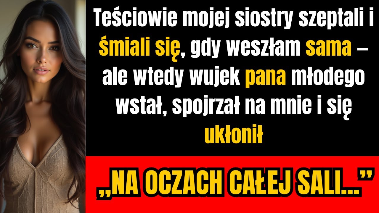 Teściowie mojej siostry śmiali się ze mnie, ale wujek rodziny pana młodego ukłonił się.