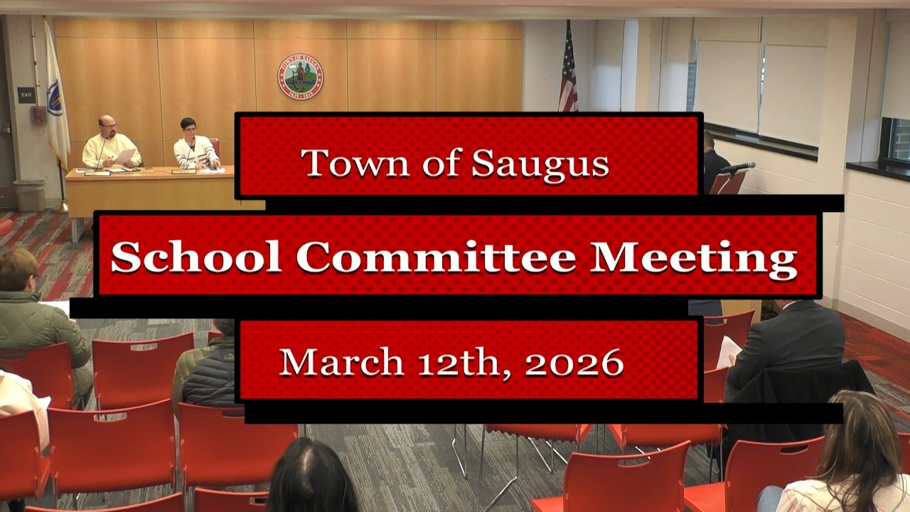 Town of Saugus School Committee Meeting - March 12th, 2026