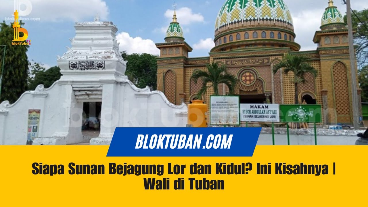 Siapa Sunan Bejagung Lor dan Kidul? Ini Kisahnya | Wali di Tuban