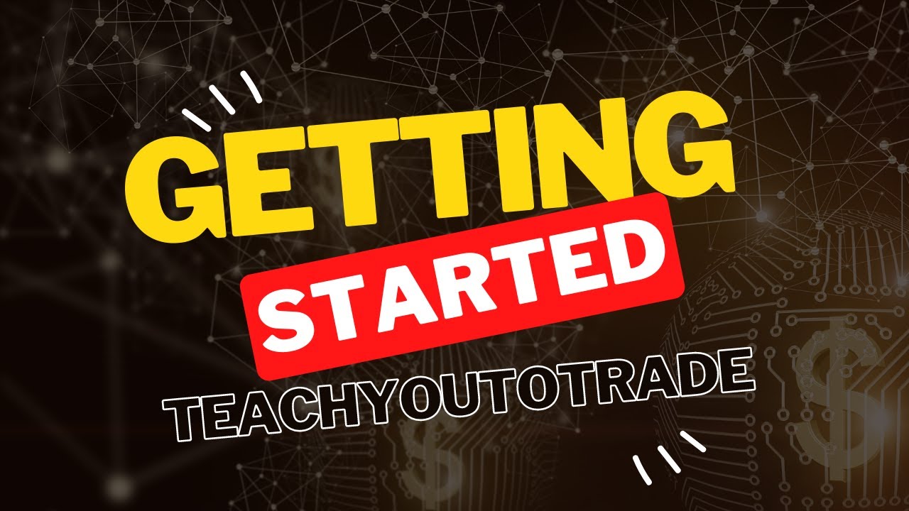Session 1: Getting Started (TeachYouToTrade Essentials)