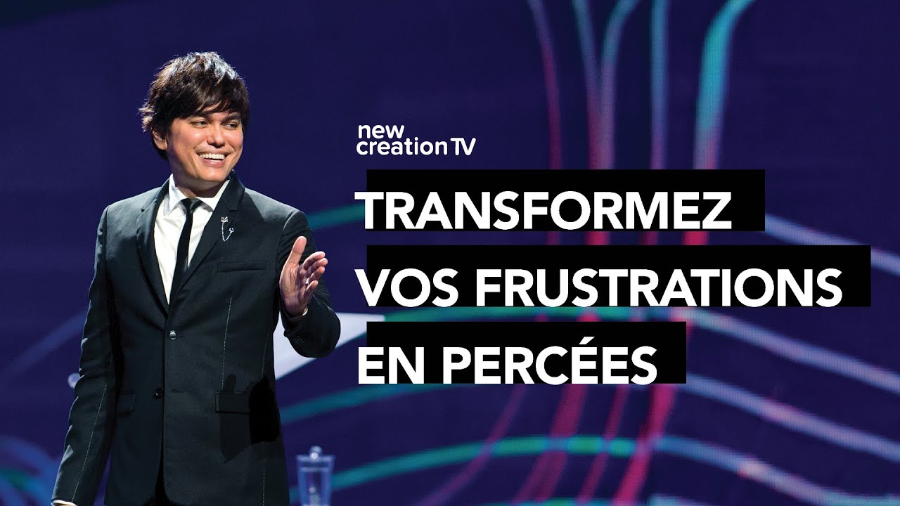 Joseph Prince - Transformez vos frustrations en percées | New Creation TV Français