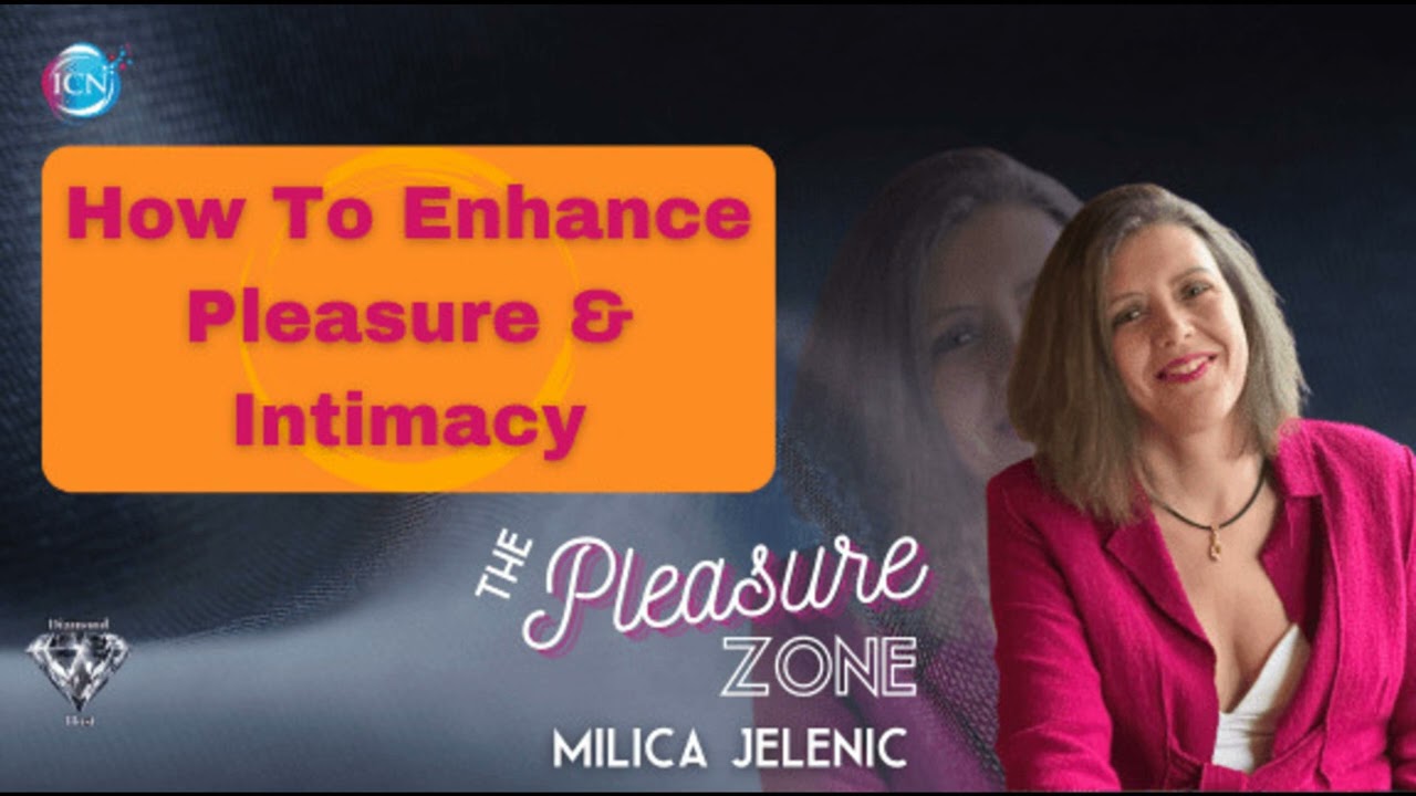 How To Enhance Pleasure & Intimacy - Milica Jelenic