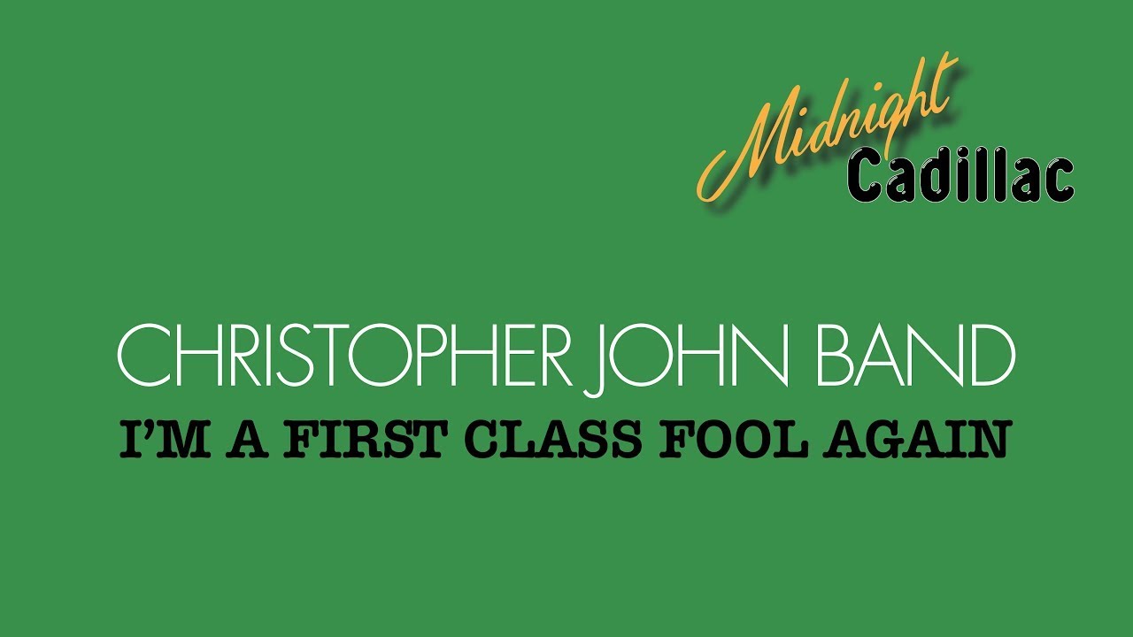 CHRISTOPHER JOHN BAND I'm A First Class Fool Again