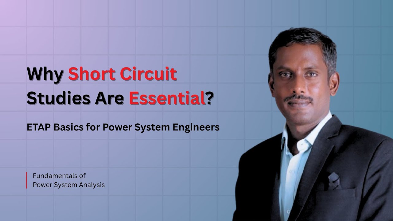 Why Short Circuit Studies Are Essential | ETAP Basics for Power System Engineers