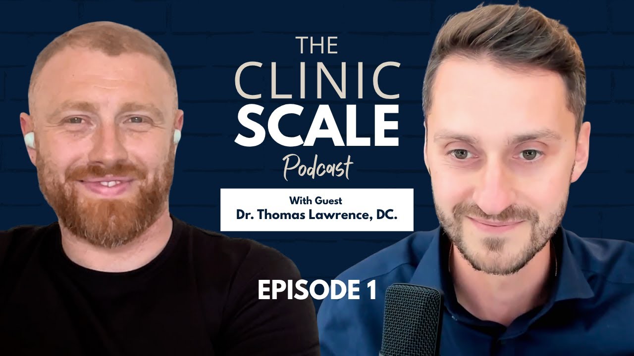 The Evolution of a Chiropractic Practice 🏥  | Dr Andy Kurt | Dr Tom Lawrence | CLINIC SCALE PODCAST