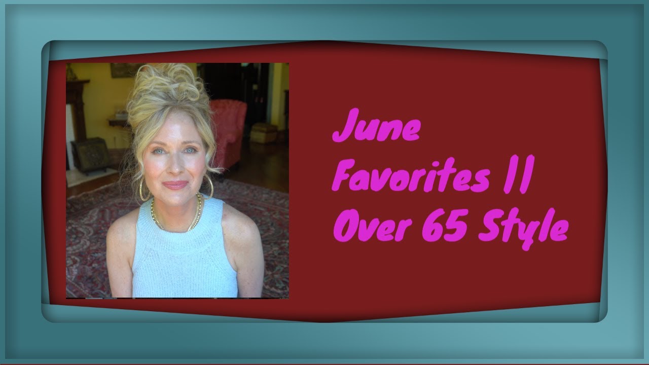 Top Picks Of The Month: June Favorites For The Over 65 Crowd!