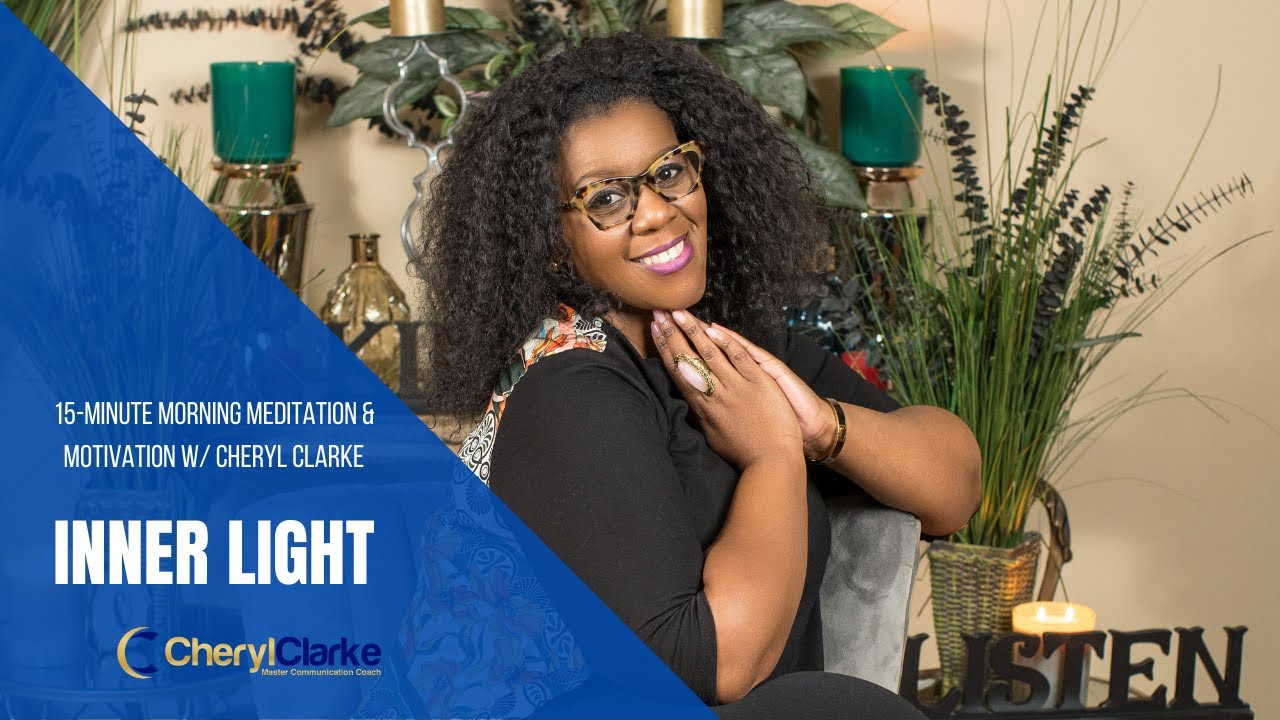 Inner Light - Morning Mediation and Motivation w/ Cheryl Clarke