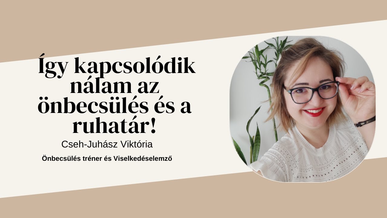 Az &ouml;nbecs&uuml;l&eacute;s &eacute;s a ruhat&aacute;r kapcsolata, avagy saj&aacute;t meg&eacute;l&eacute;s szak&eacute;rtőtől!