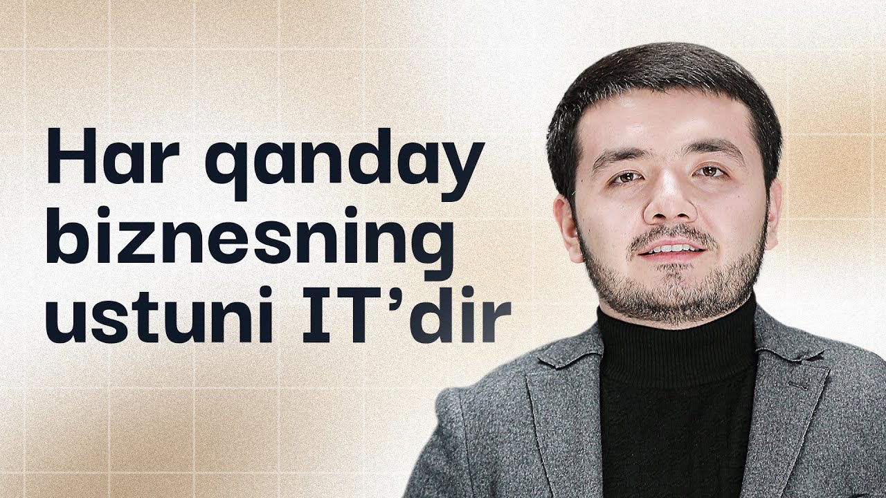 Har qanday biznesning ustuni IT’dir