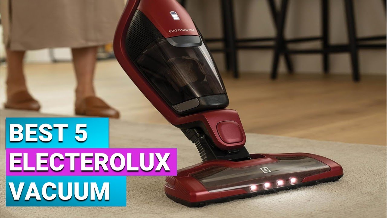 ✅Top 5 Best Electrolux Vacuums 2025 - Best Electerolux Vacuum Cleaner