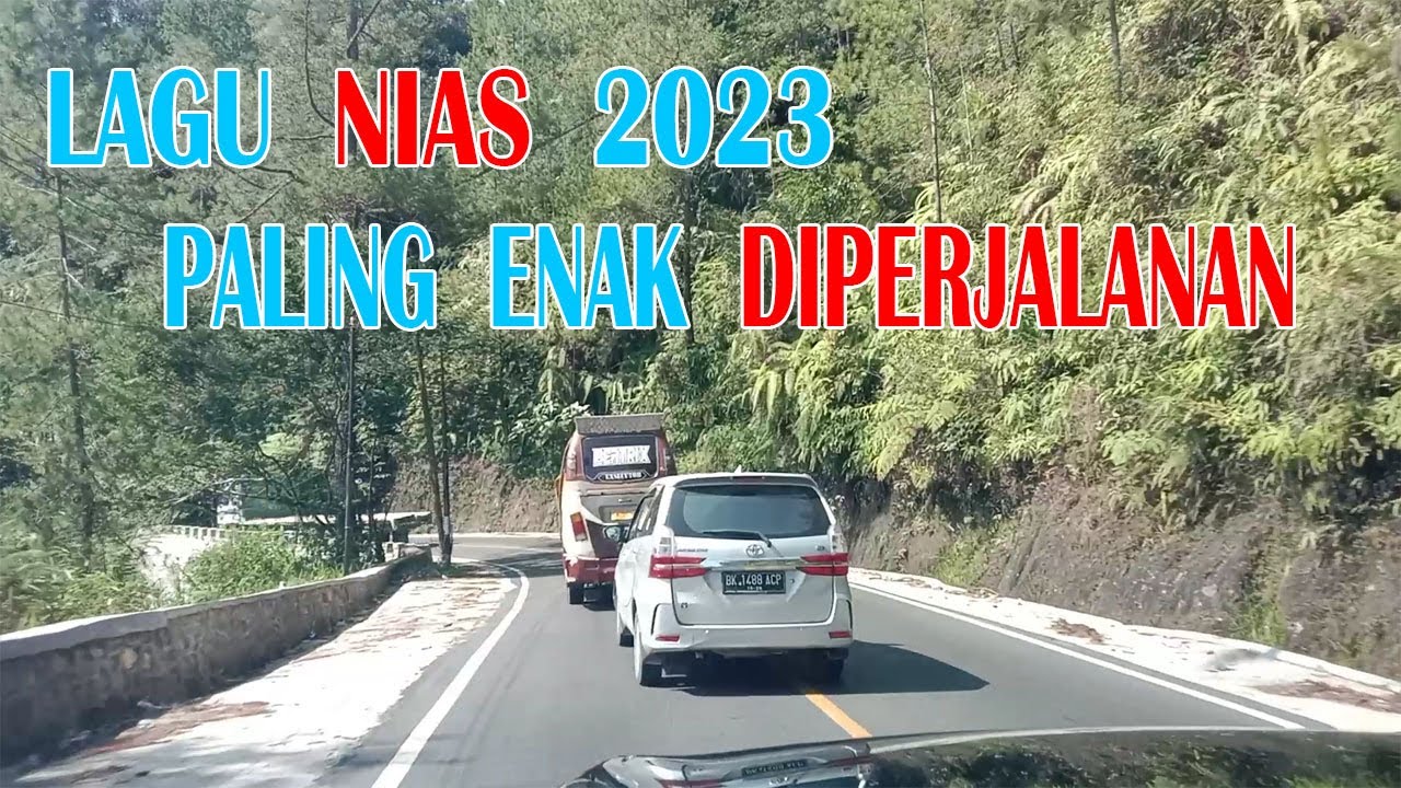 KUMPULAN LAGU NIAS ENAK DIDENGAR DI PERJALANAN