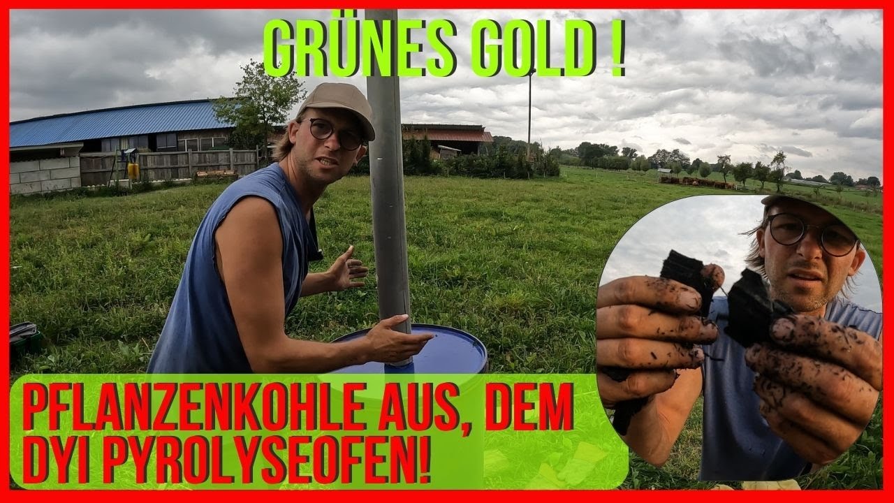Grünes Gold: Pflanzenkohle aus dem Do It Yourself Pyrolyseofen! Teil 1