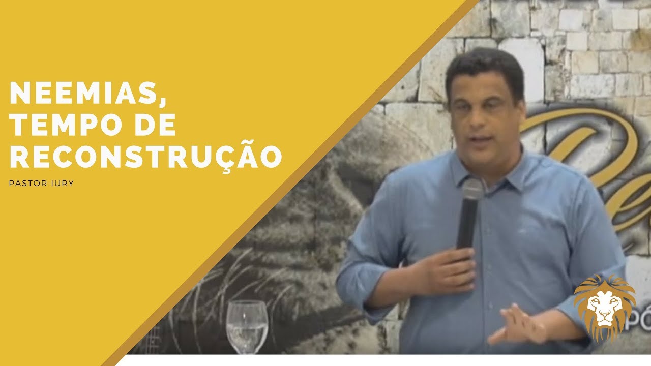Neemias, tempo de reconstrução - Pr. João Iury - 17/12/2017