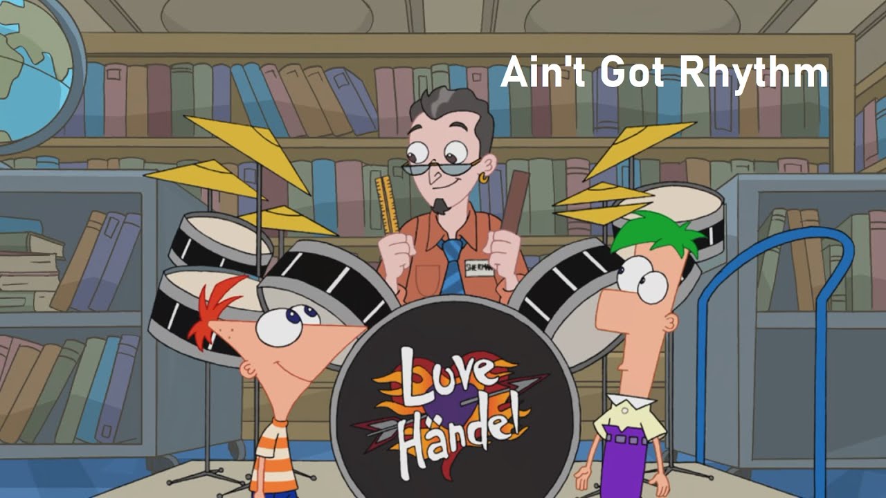 Phineas and Ferb - Ain't Got Rhythm