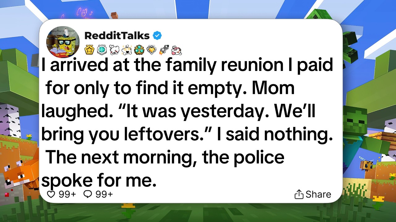 I arrived at the family reunion I paid for only to find it empty. Mom laughed. “It was yesterday...
