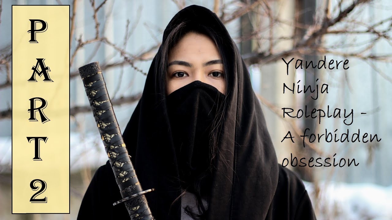 ASMR Yandere Ninja Roleplay - A forbidden obsession (Part 2) [REQUESTED]