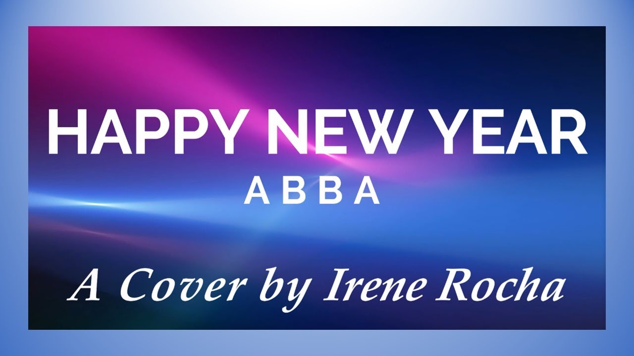 Happy New Year (ABBA) - Cover by Irene Rocha (English, Spanish, Konkani)