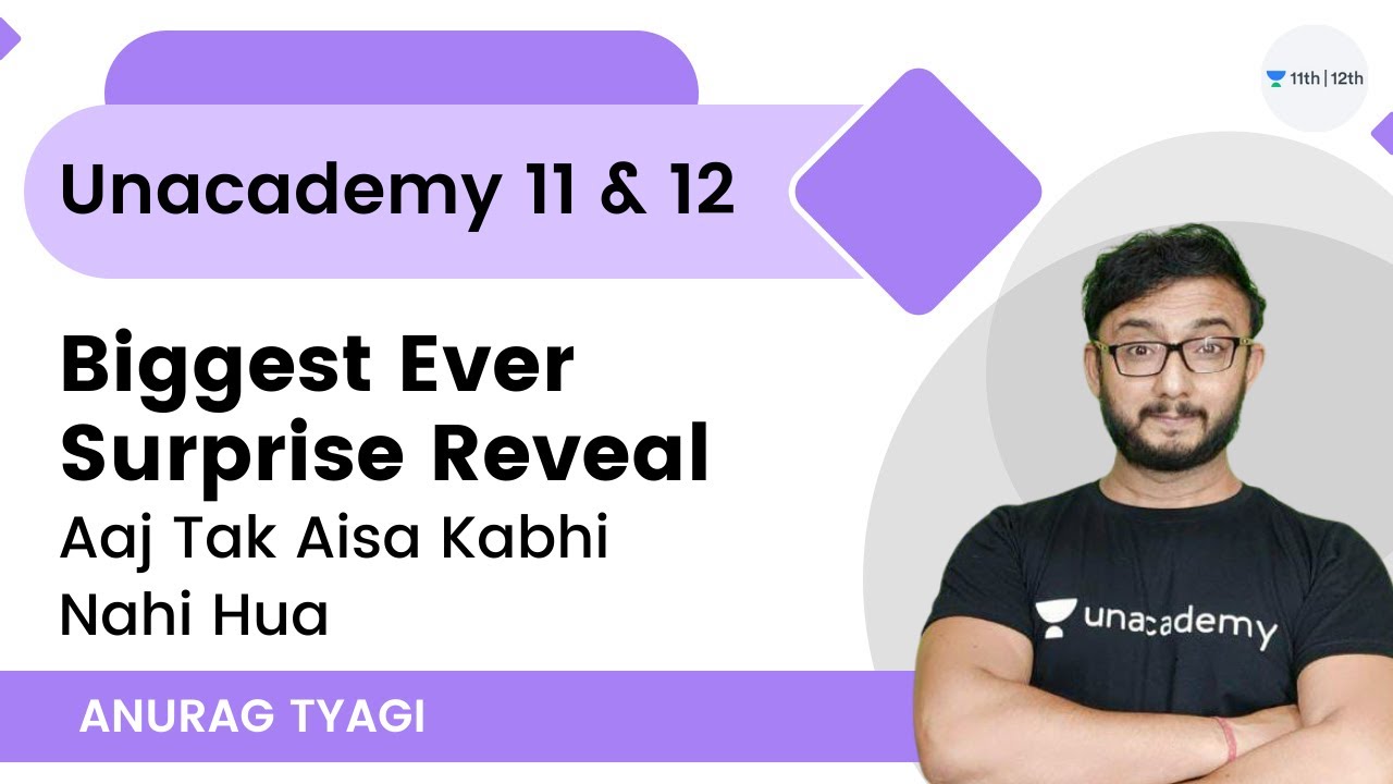 Aaj Tak Aisa Kabhi Nahi Hua 😱 | Biggest Ever Surprise Reveal by Anurag Tyagi | Unacademy 11 & 12