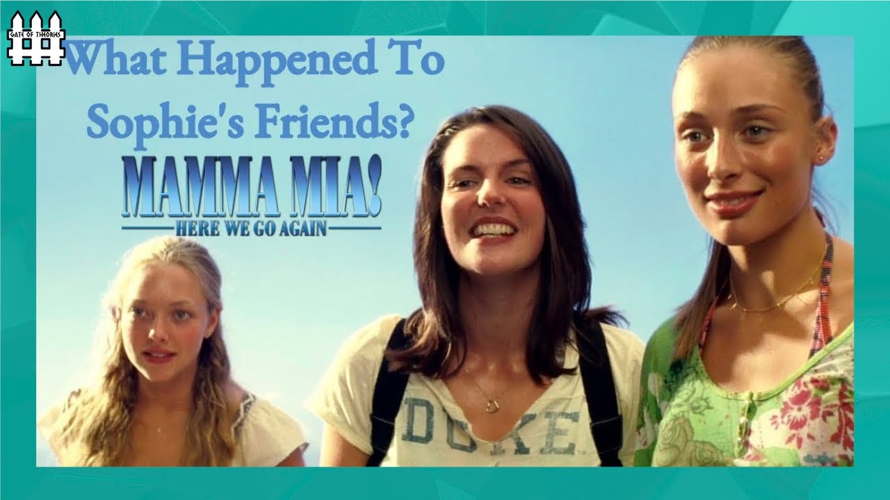 Why Aren't Sophie's Friends In Mamma Mia 2?