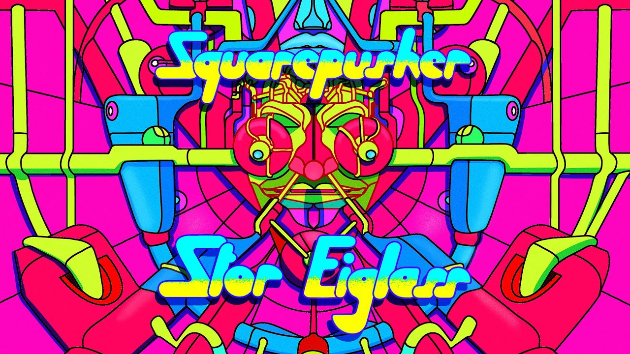 Squarepusher Stor Eiglass¢ YouTube 360