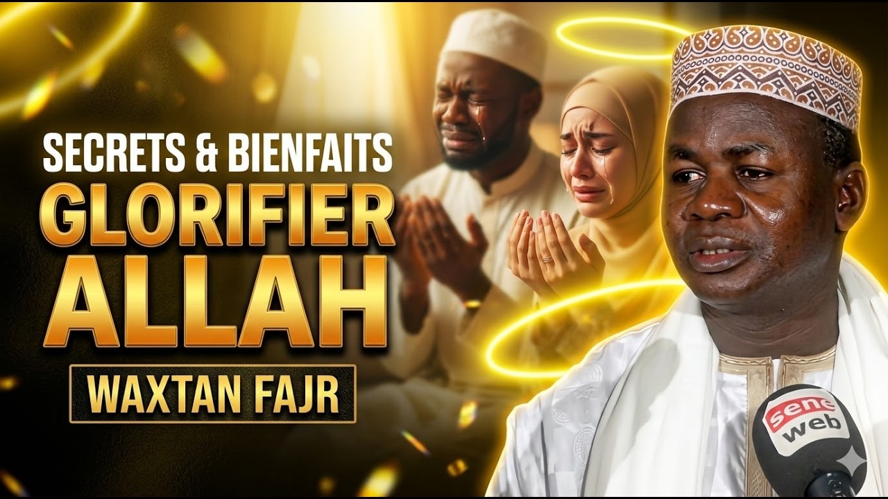 LES SECRETS ET BIENFAITS DE GLORIFIER ALLAH SWT WAXTAN FAJR OUSTAZ HADY NIASS MARDI 17 MARS 2026