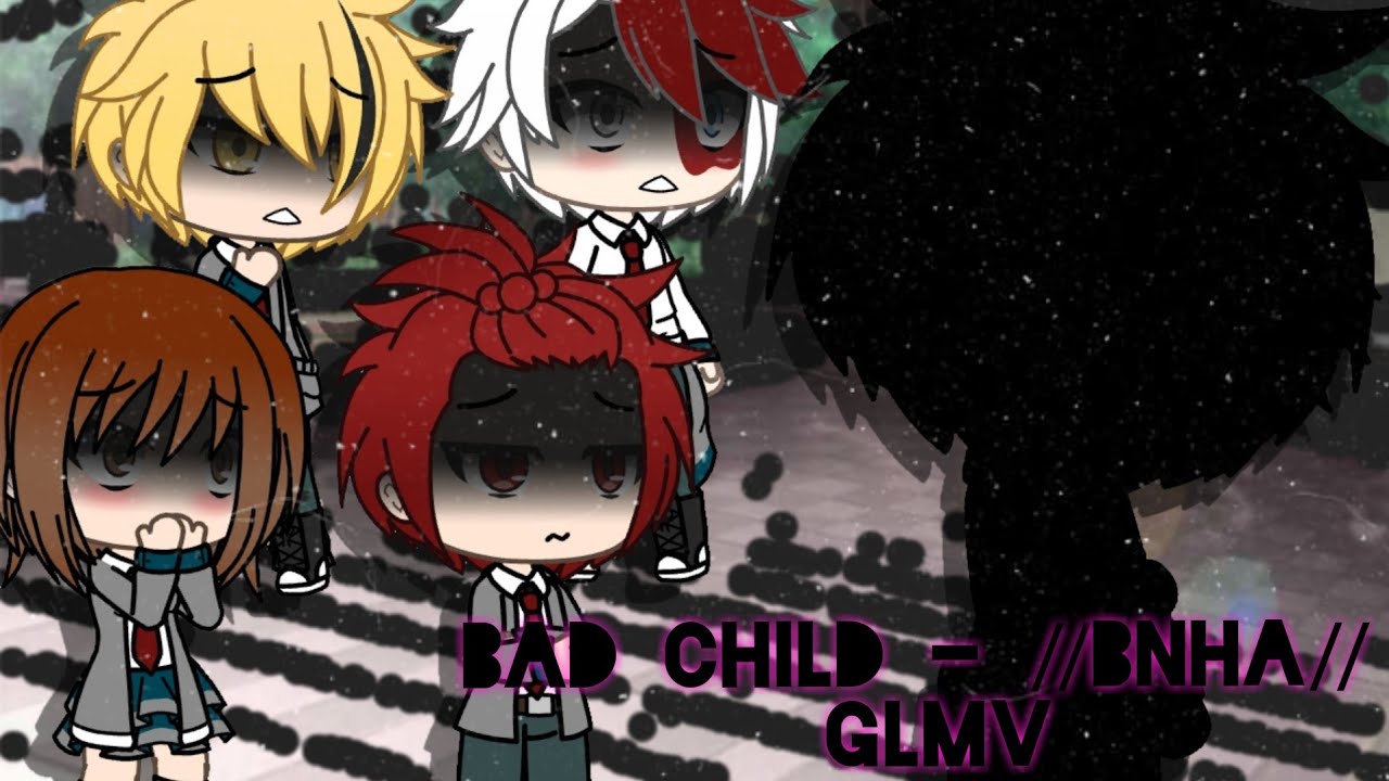 Bad Child - //BNHA\MHA// GLMV