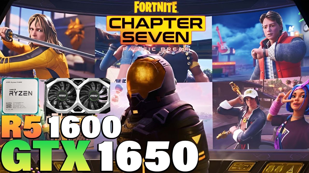 Fortnite Chapter 7 - Ryzen 5 1600 + GTX 1650