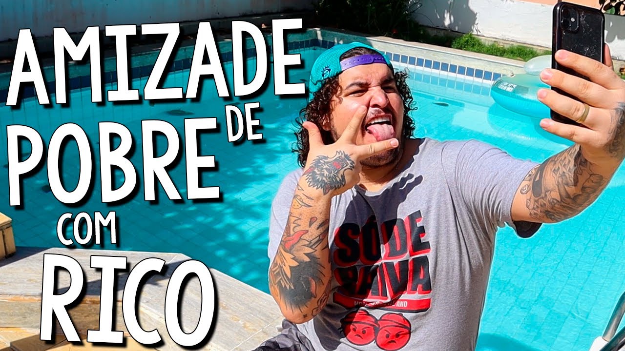 AMIZADE de POBRE com RICO