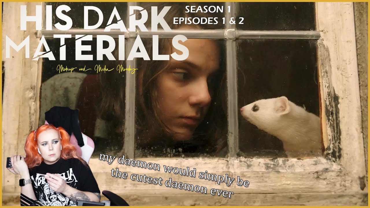 i am in the wrong universe || *His Dark Materials* S01 E01-02 || Makeup and Media Monday