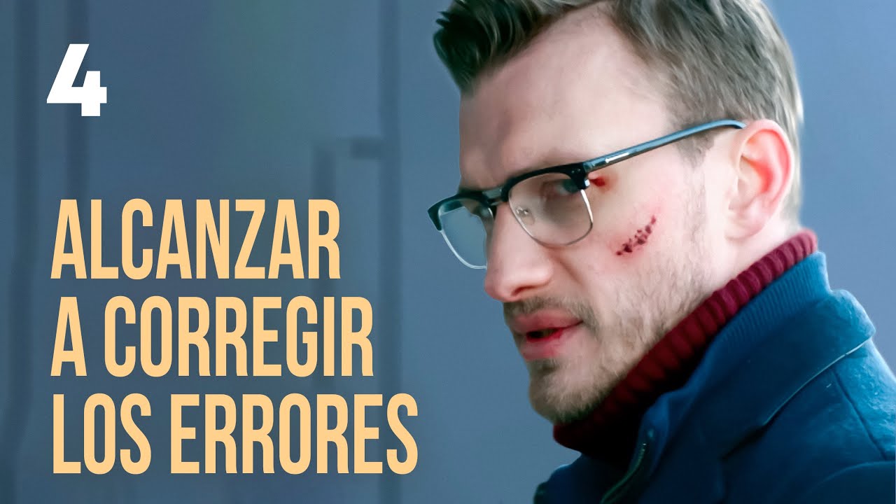 Alcanzar a corregir los errores | Cap&iacute;tulo 4 | Pel&iacute;cula rom&aacute;ntica en Espa&ntilde;ol Latino