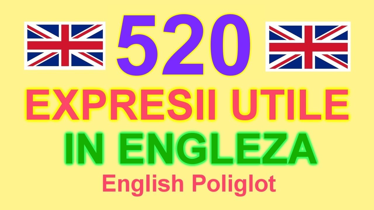 520 EXPRESII UTILE PENTRU INCEPATORI