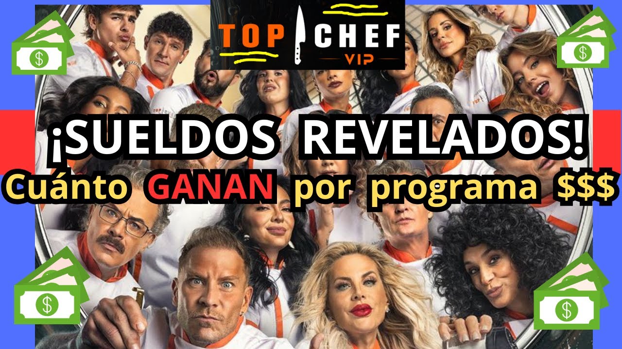 REVELADO!! SUELDOS PARTICIPANTES TOP CHEF VIP 2025