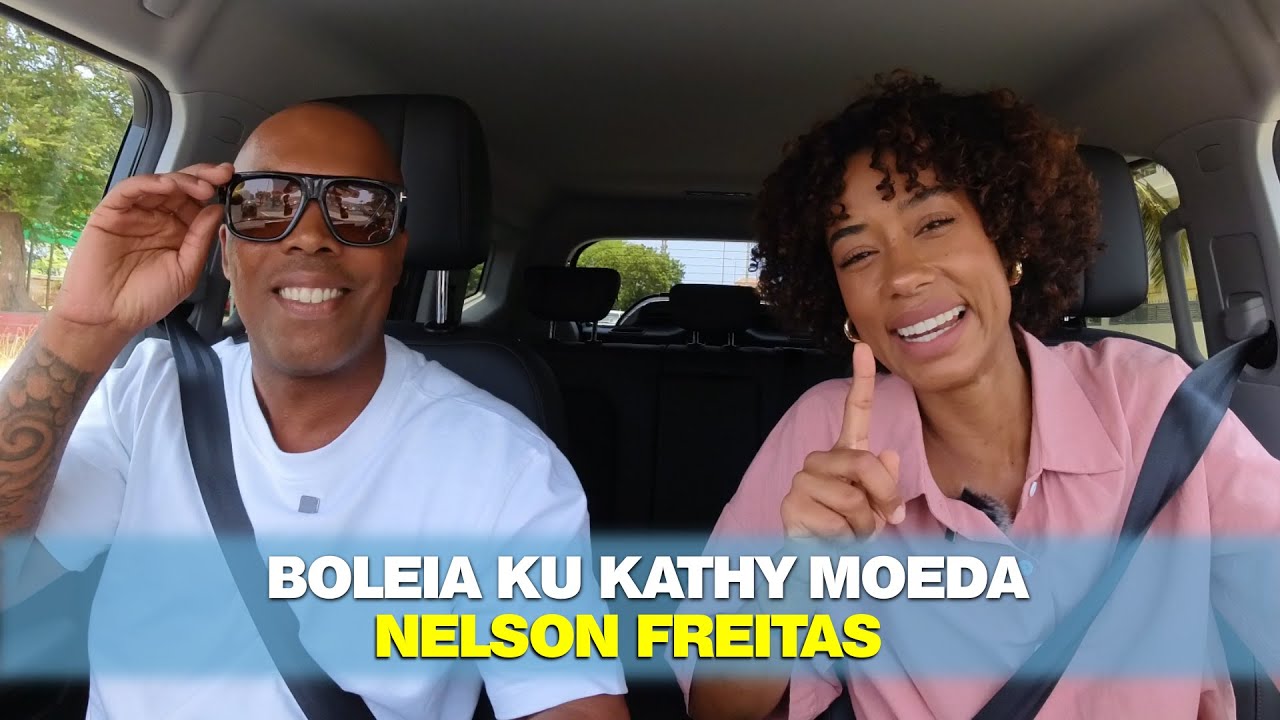 Boleia ku KATHY MOEDA - NELSON FREITAS - EP. Nº17