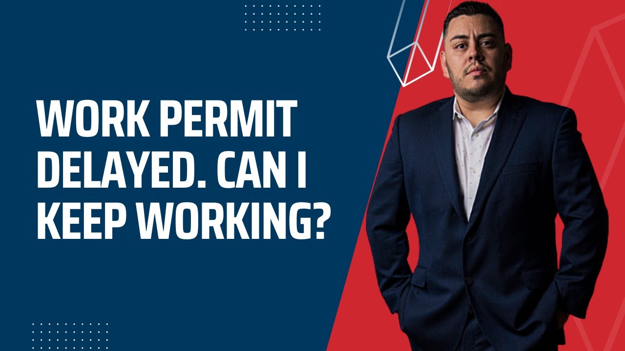 My Work Permit (EAD) Was Delayed. Can I Still Work? | Immigration Attorney Answers