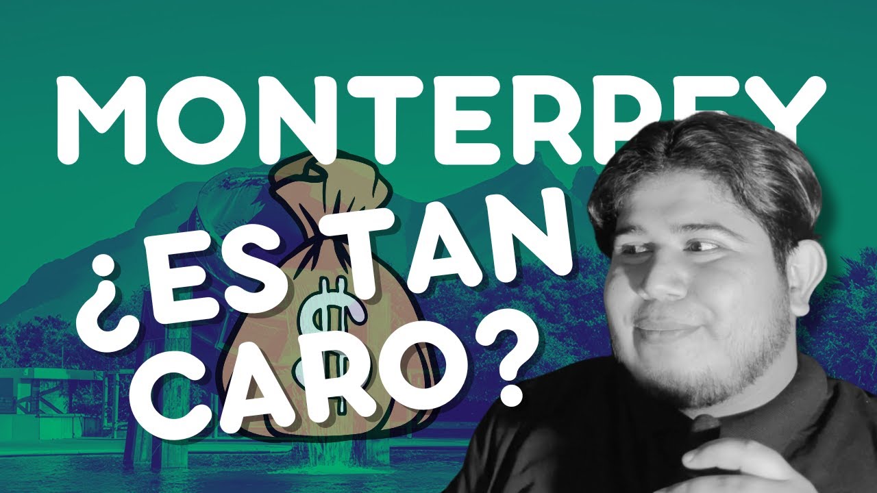 VIVIR EN MONTERREY ES DEMASIADO CARO