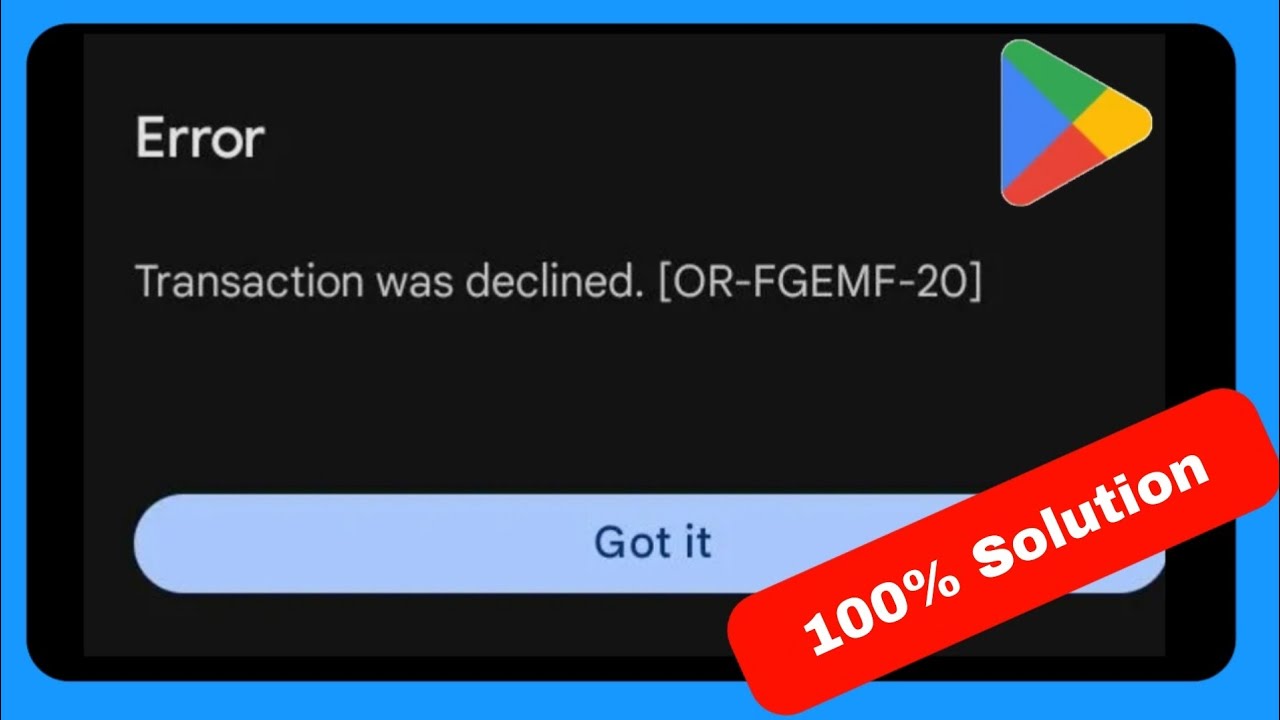 How to Fix Google Play Store Transactions Rejected Error [OR-FGEMF-20]