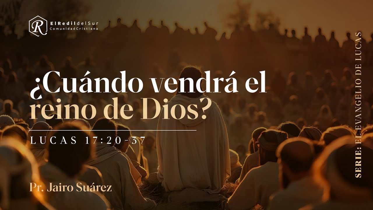 Cuando vendrá el reino de Dios - Pr Jairo Suárez