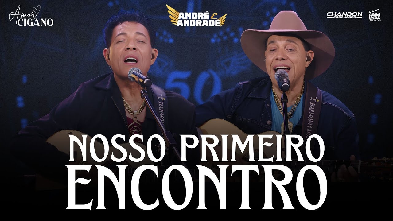 André e Andrade - NOSSO PRIMEIRO ENCONTRO (DVD Amor Cigano)