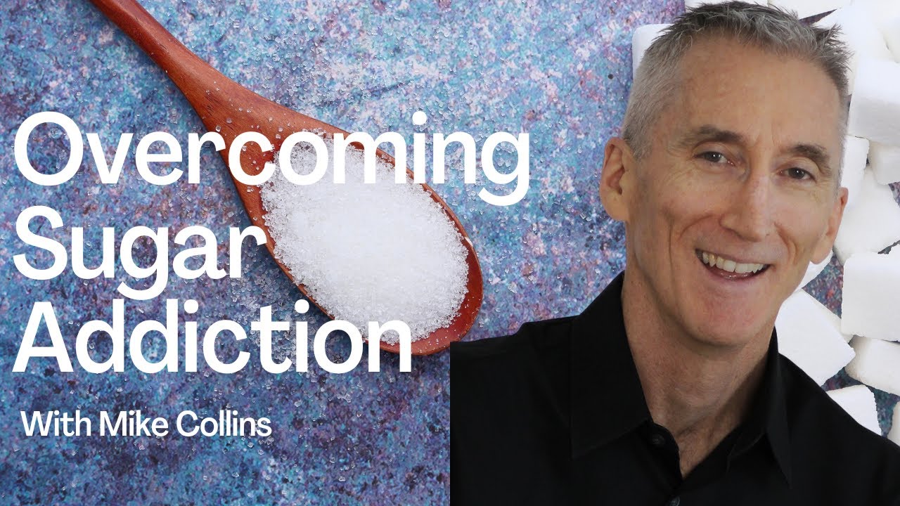 Overcoming Sugar Addiction with Mike Collins