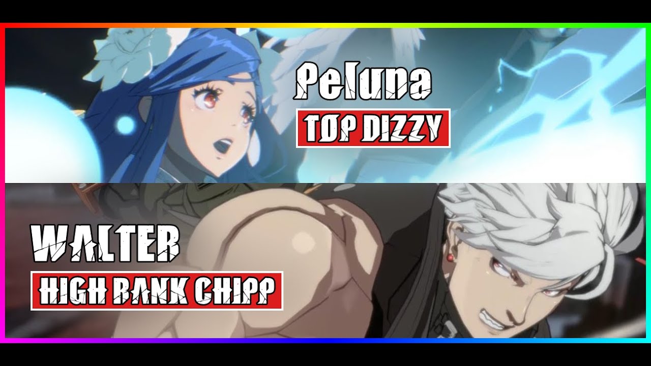 GGST High Level Gameplay | TOP DIZZY (Peluna) vs CHIPP (WALTER)