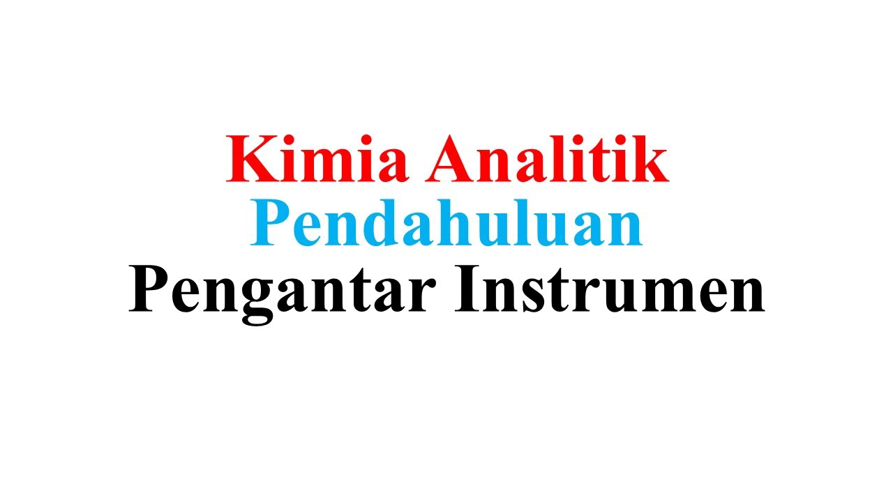 Kimia Analitik Instrumen - Pendahuluan dan Pengantar Analisis Instrumen